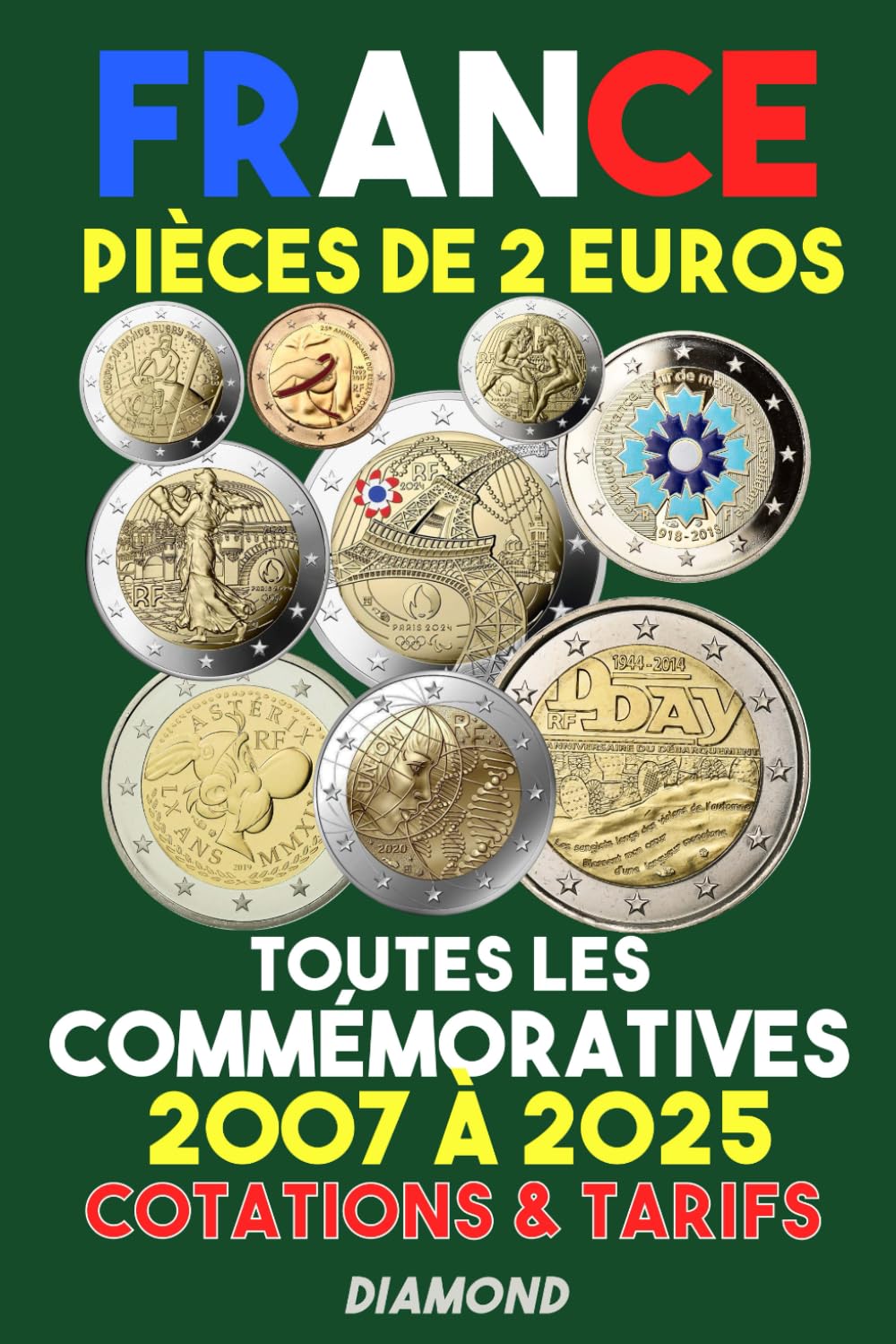 ler totalmente FRANCE - PIECES DE 2 EUROS - TOUTES LES COMMEMORATIVES DE 2007 à 2025 ET LEURS TARIFS (Collectionner les Euros - Inclus Toutes les Commémoratives) (French Edition)