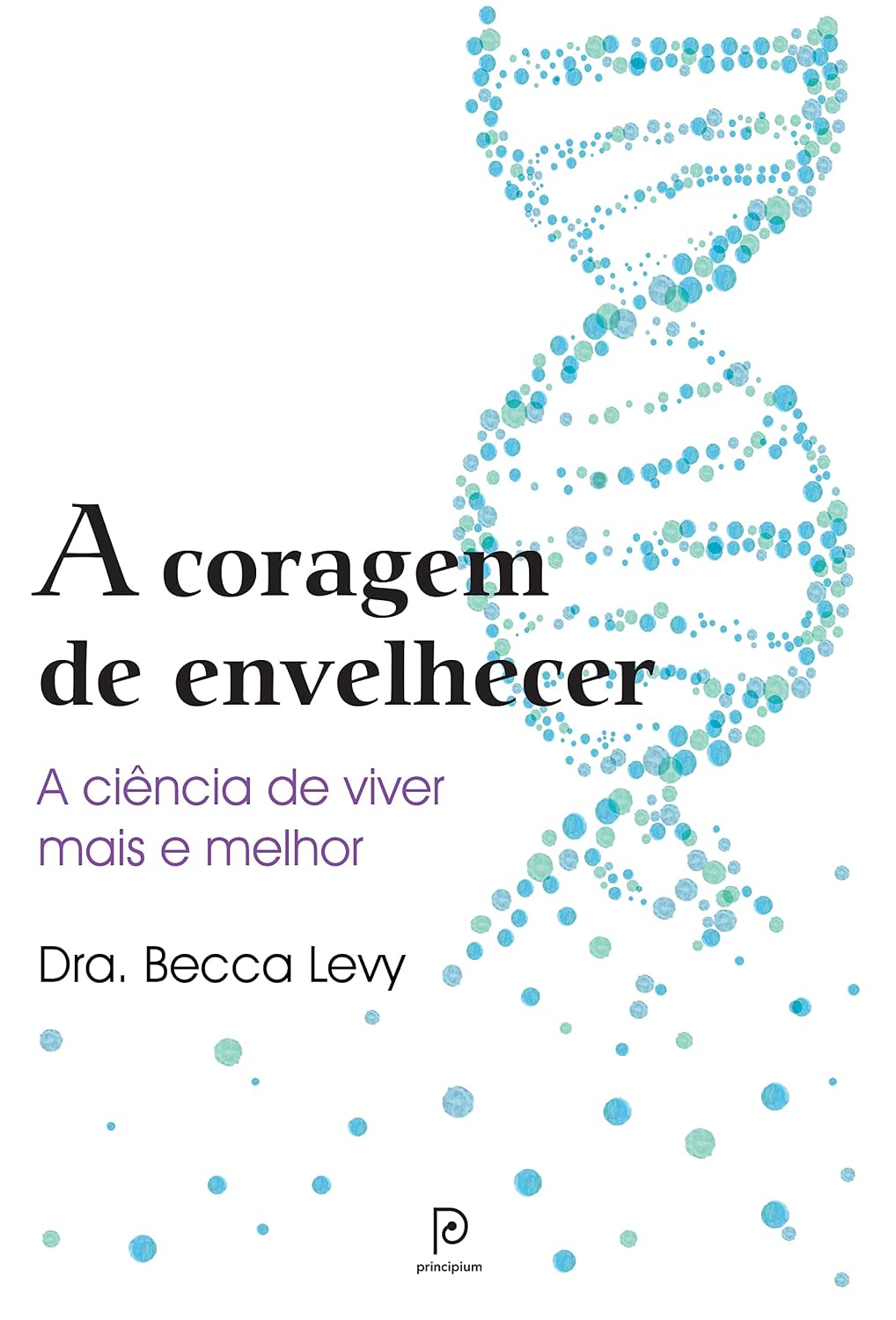A coragem de envelhecer: A ciência de viver mais e melhor baixar livro de graça