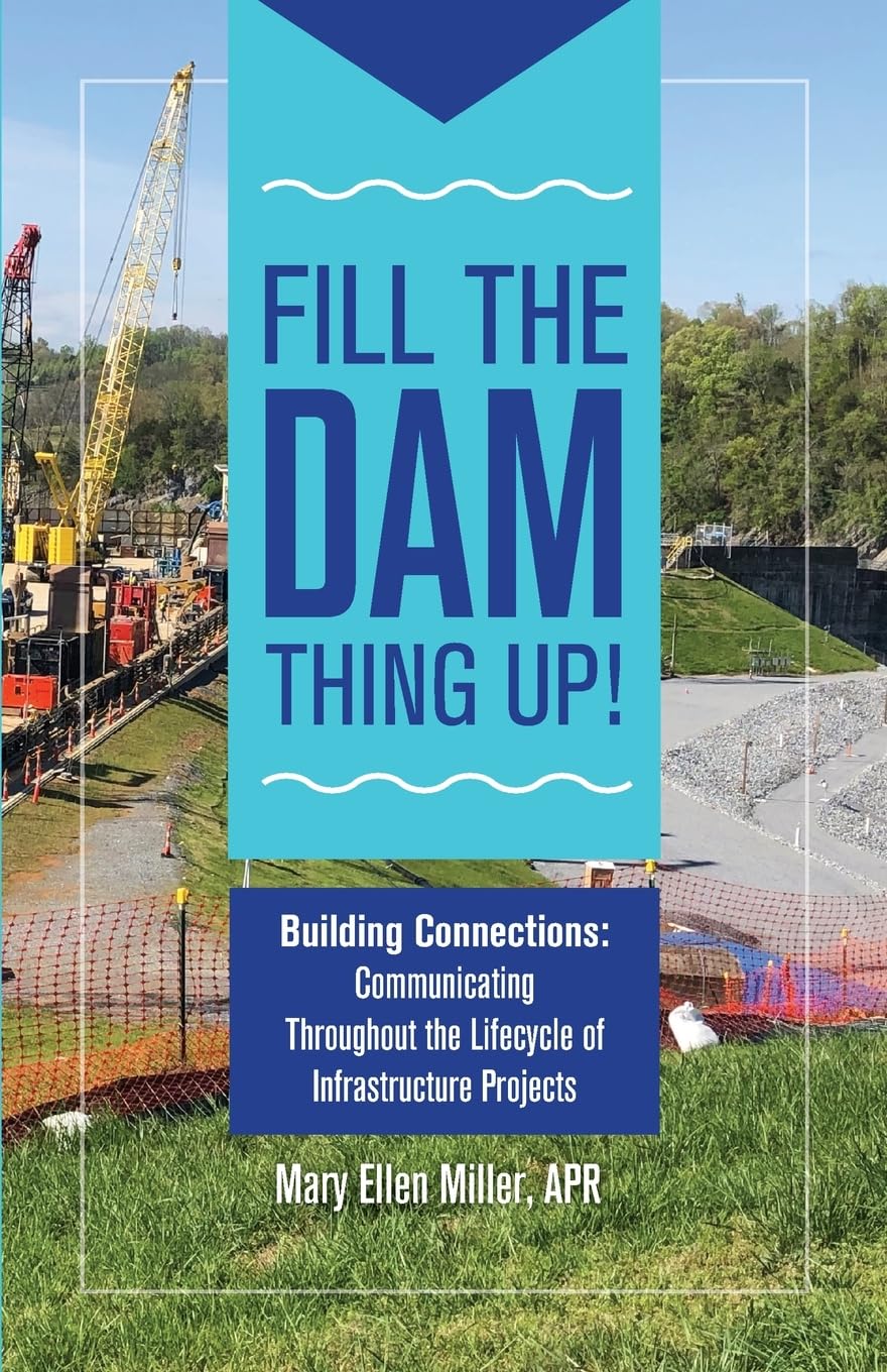 Fill The Dam Thing Up! Building Connections: Communicating Throughout the Lifecycle of Infrastructure Projects baixar livro de graça
