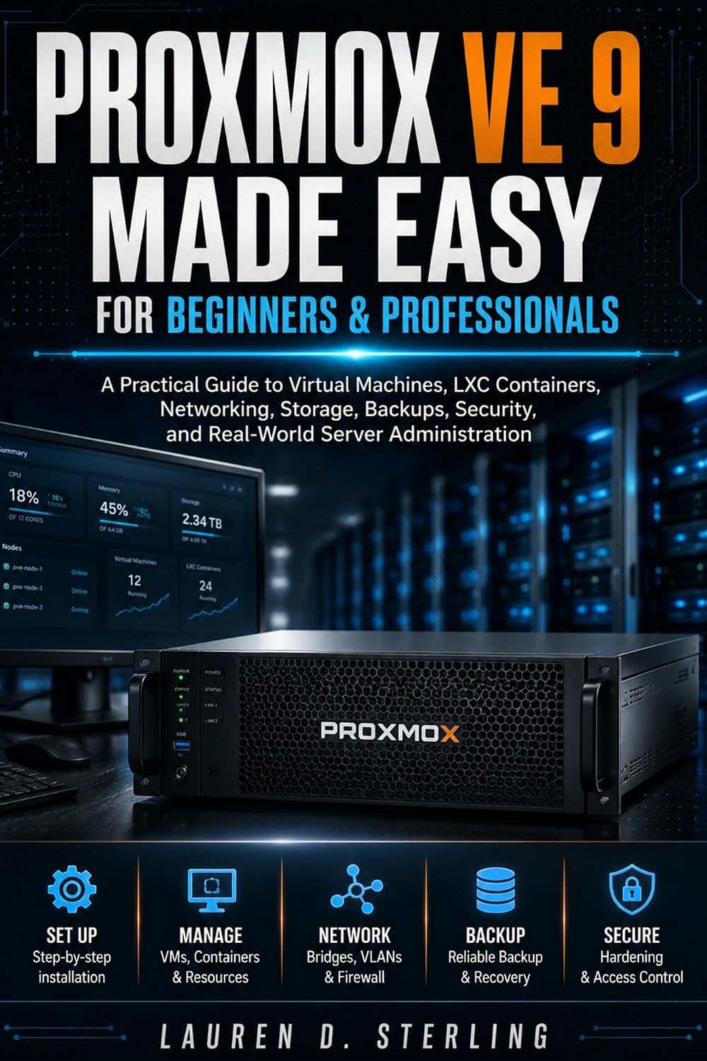 Proxmox VE 9 Made Easy For Beginners & Professionals: A Practical Guide to Virtual Machines, LXC Containers, Networking, Storage, Backups, Security, and... (STERLING TECH LIBRARY) (English Edition) baixar o livro de graça