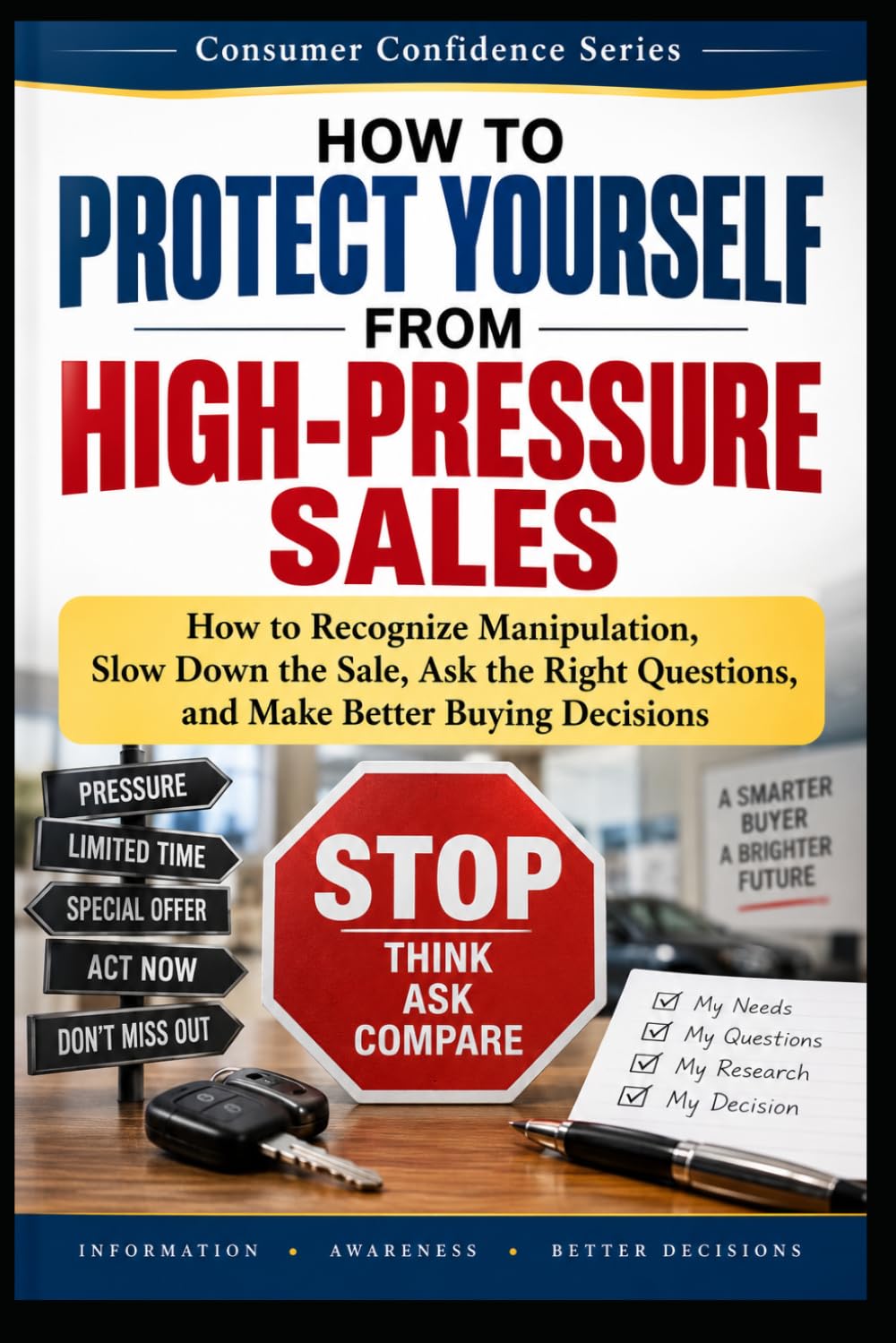 How to Protect Yourself from High-Pressure Sales: How to Recognize Manipulation, Slow Down the Sale, Ask the Right Questions, and Make Better Buying Decisions: 3 baixar o livro de graça