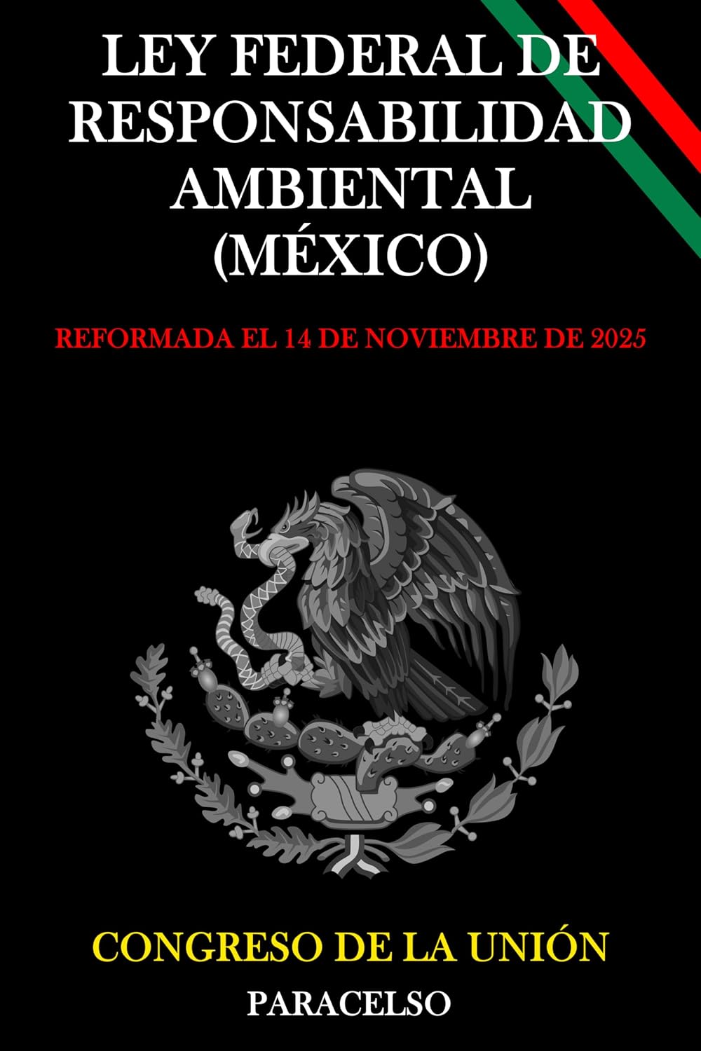 LEY FEDERAL DE RESPONSABILIDAD AMBIENTAL (MÉXICO) (Spanish Edition)