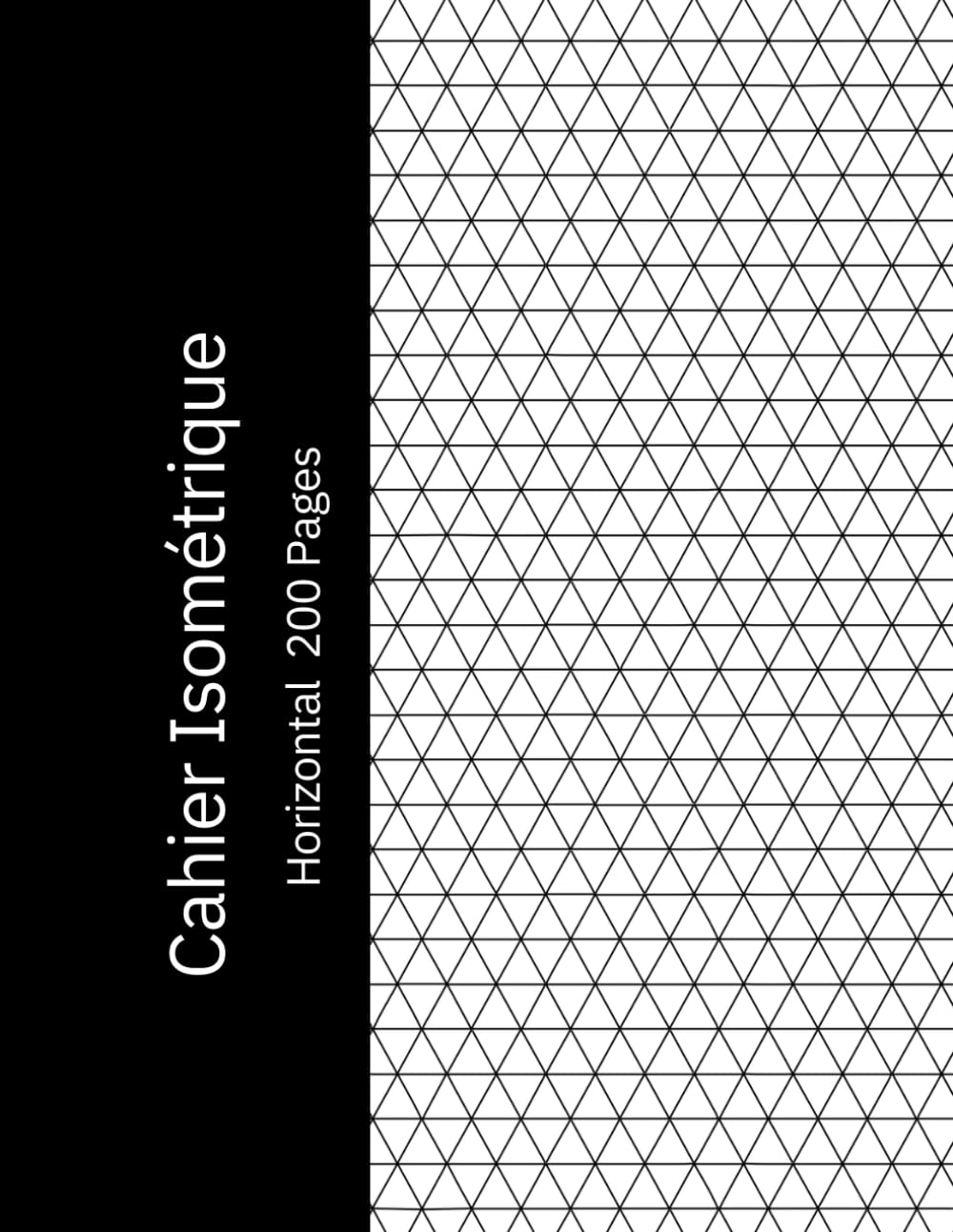Cahier Isométrique Horizontal: Papier Quadrillé Isométrique pour Dessin 3D, Géométrie, Architecture et Design, 200 Pages, 8,5 x 11 Pouces.Grille... et Projets Créatifs. (French Edition) baixar o livro de graça
