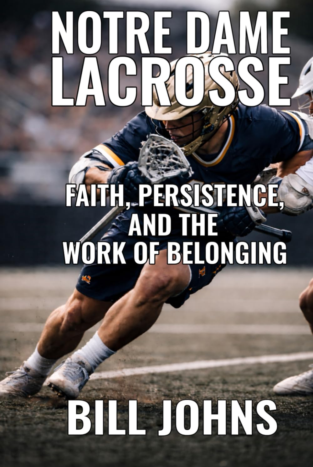 Notre Dame Lacrosse: Faith, Persistence, and the Work of Belonging (The Sacred Game) baixar livro de graça