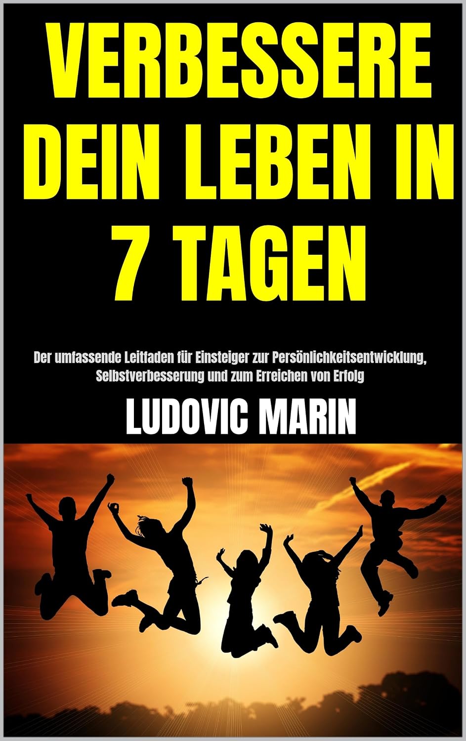 ler totalmente VERBESSERE DEIN LEBEN IN 7 TAGEN: Der umfassende Leitfaden für Einsteiger zur Persönlichkeitsentwicklung, Selbstverbesserung und zum Erreichen von Erfolg (German Edition)