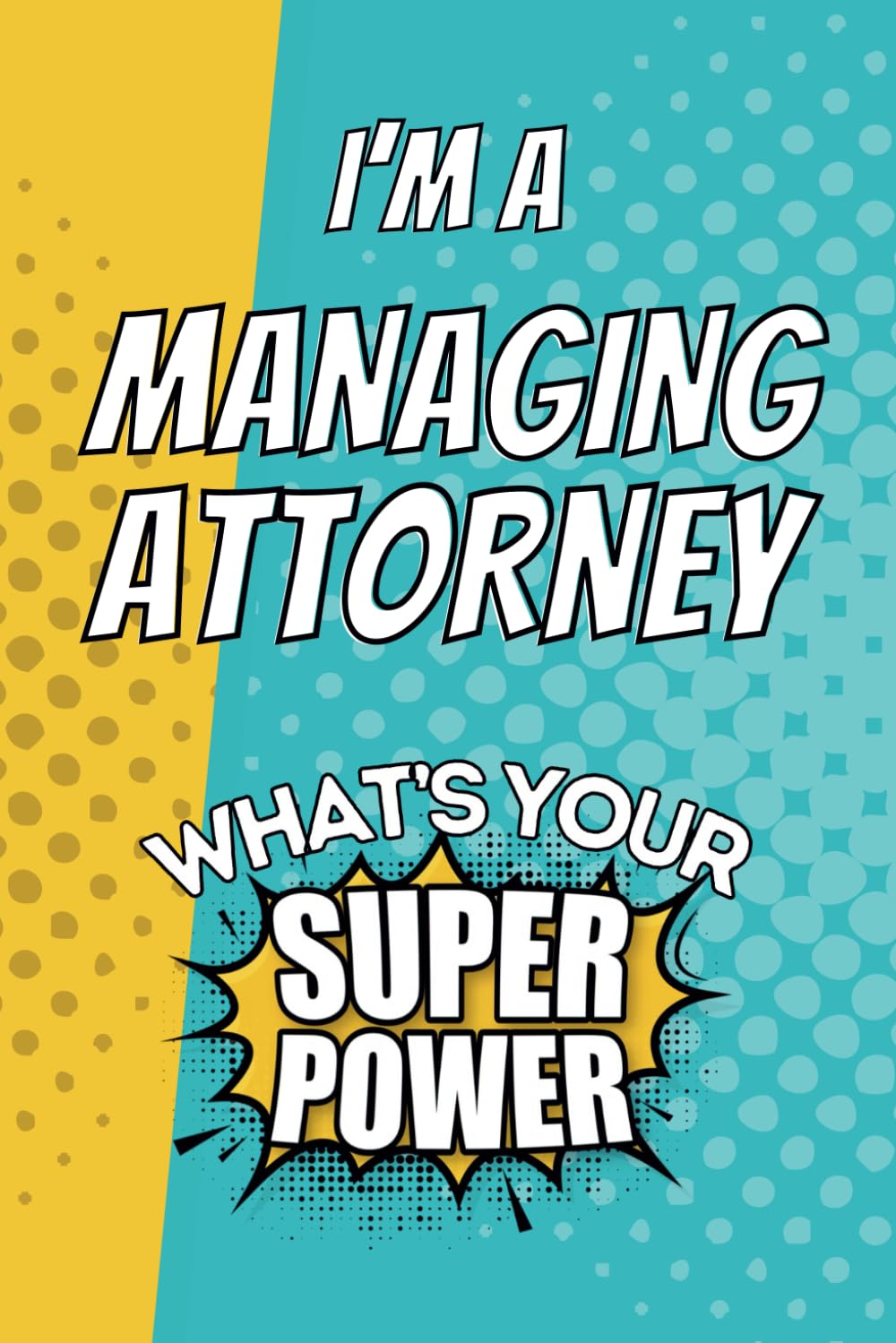 ler totalmente I'm a Managing Attorney. What's Your Super Power?: Blank Lined Gift Notebook Journal