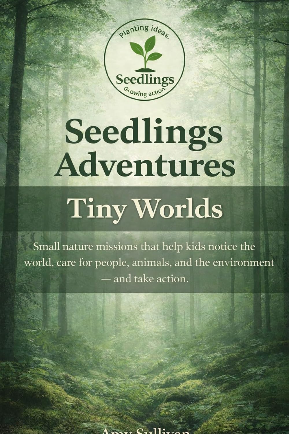 ler totalmente Seedlings Adventure: Tiny Worlds: A Family Nature Mission to Build a Living Forest Terrarium (Seedling Adventures) (English Edition)