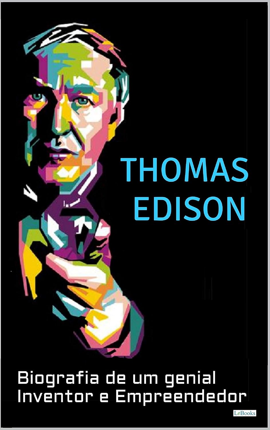 THOMAS EDISON: Biografia de um Genial Inventor e Empreendedor (Homens que Mudaram o Mundo)
