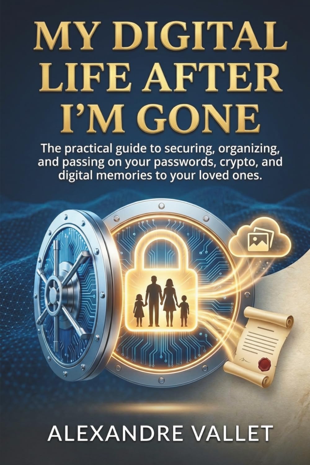 My digital life after I'm gone: The practical guide to securing, organizing and passing on your passwords, crypto, and digital memories to your loved ones. baixar livro de graça