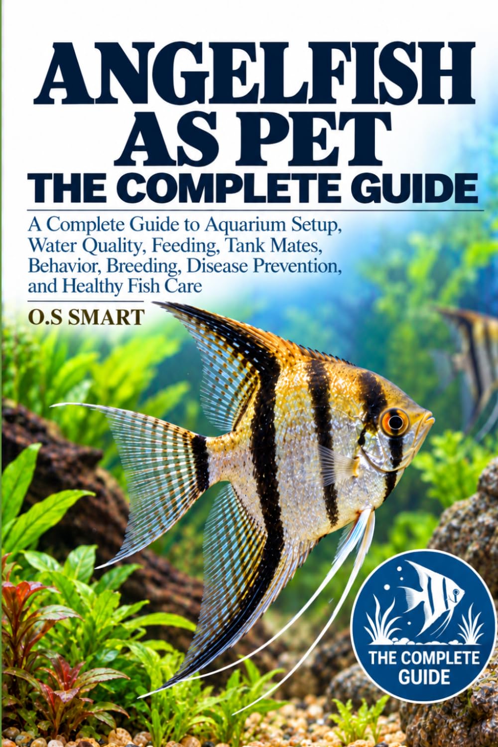Angelfish as Pet: A Complete Guide to Aquarium Setup, Water Quality, Feeding, Tank Mates, Behavior, Breeding, Disease Prevention, and Healthy Fish Care baixar livro de graça