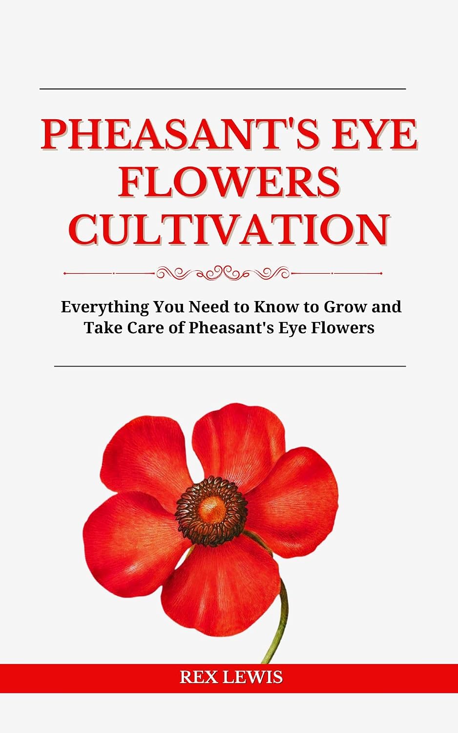 ler totalmente PHEASANT'S EYE FLOWERS CULTIVATION: Everything You Need to Know to Grow and Take Care of Pheasant's Eye Flowers (English Edition)