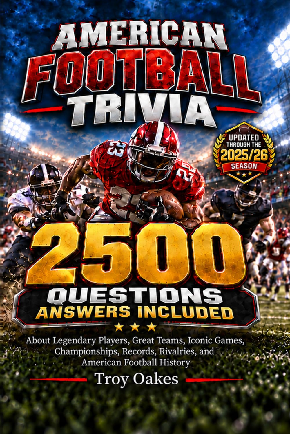 The Big Book of American Football Trivia: 2,500 Multiple Choice Questions and Answers About Legendary Players, Great Teams, Iconic Games, Championships, Records, Rivalries, and Football History baixar livro de graça