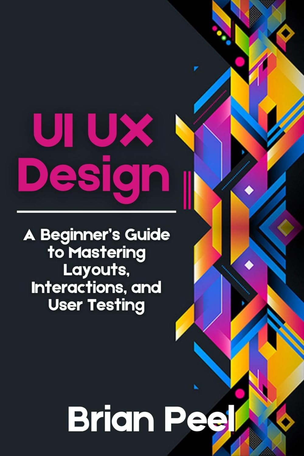 UI UX Design: A Beginner’s Guide to Mastering Layouts, Interactions, and User Testing (English Edition) baixar o livro de graça