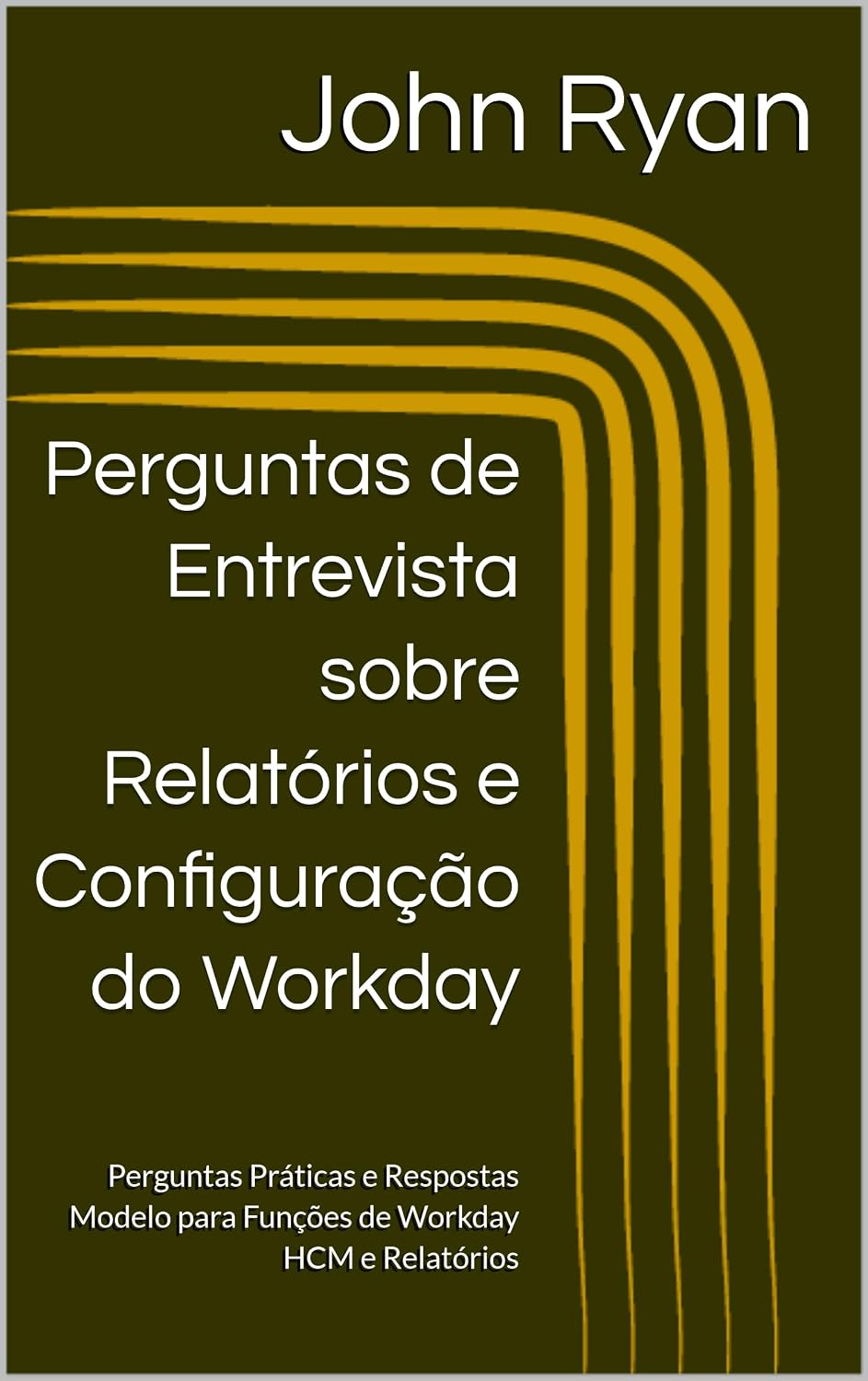 Perguntas de Entrevista sobre Relatórios e Configuração do Workday: Perguntas Práticas e Respostas Modelo para Funções de Workday HCM e Relatórios baixar livro de graça