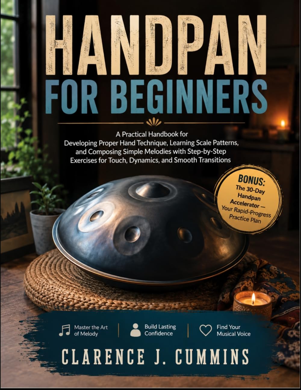 Handpan for Beginners: A Practical Handbook for Developing Proper Hand Technique, Learning Scale Patterns, and Composing Simple Melodies with... for Touch, Dynamics, and Smooth Transitions baixar o livro de graça