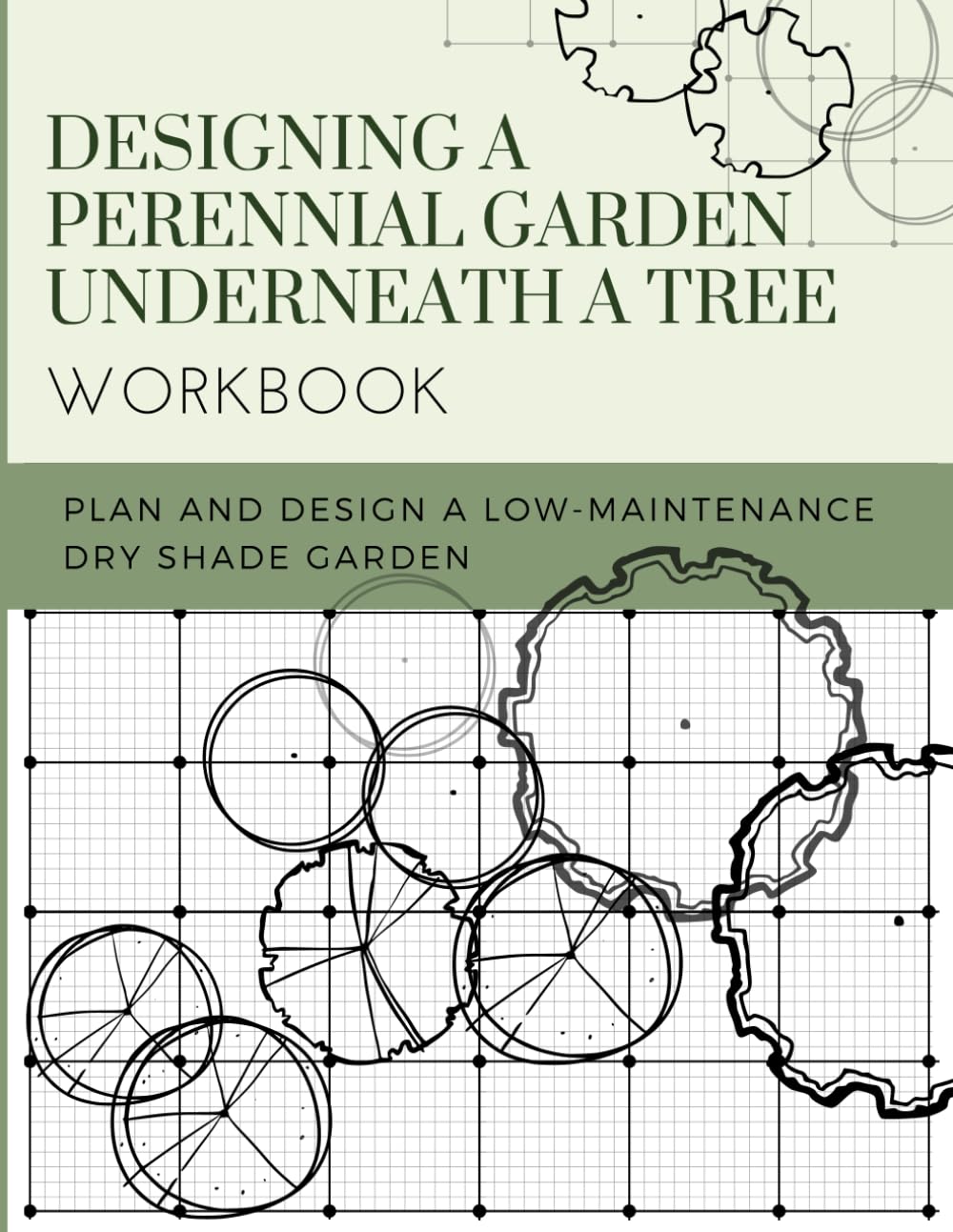 Designing a Perennial Garden Underneath a Tree WORKBOOK: Plan and Design a LOW-MAINTENANCE Dry Shade Garden baixar o livro de graça