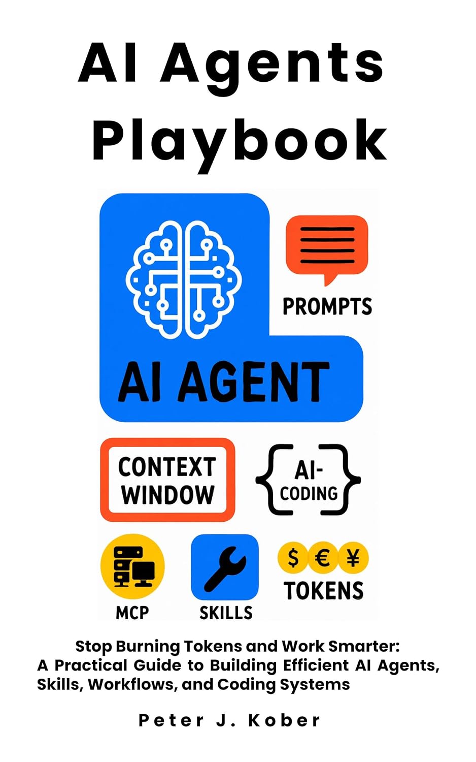 AI Agents Playbook: Stop Burning Tokens and Work Smarter: A Practical Guide to Building Efficient AI Agents, Skills, Workflows, and Coding Systems (English Edition) baixar livro de graça