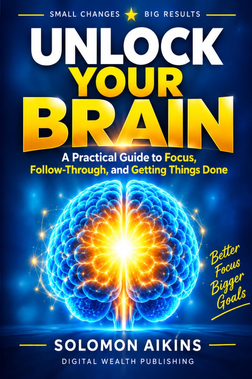 UNLOCK YOUR BRAIN: A Practical Guide to Focus, Follow-Through, and Getting Things Done baixar o livro de graça