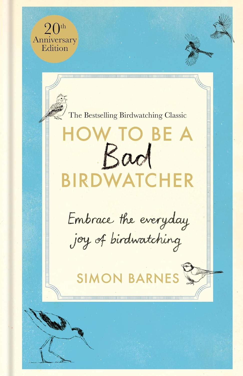 ler totalmente How to Be a Bad Birdwatcher 20th Anniversary Edition: Embrace the everyday joy of birdwatching – to the greater glory of life