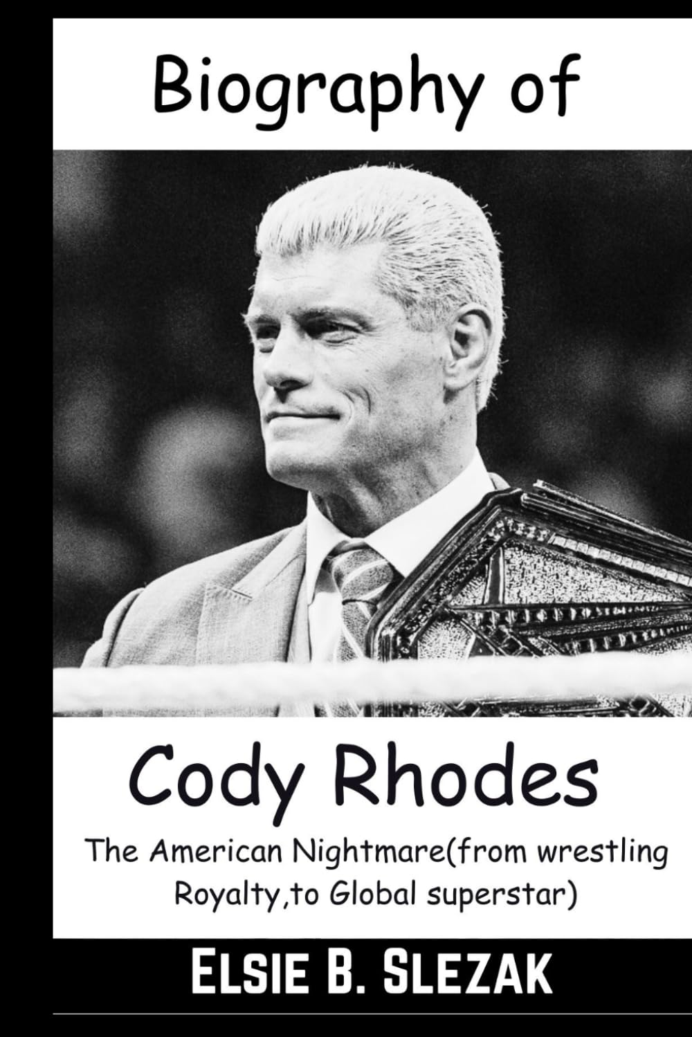 Biography of Cody Rhodes: From American Royalty To Global superstar (" The American Nightmare") (WWE CHAMPIONS: BIOGRAPHIES OF WWE POPULAR AND FAMOUS SUPERSTARS) baixar o livro de graça