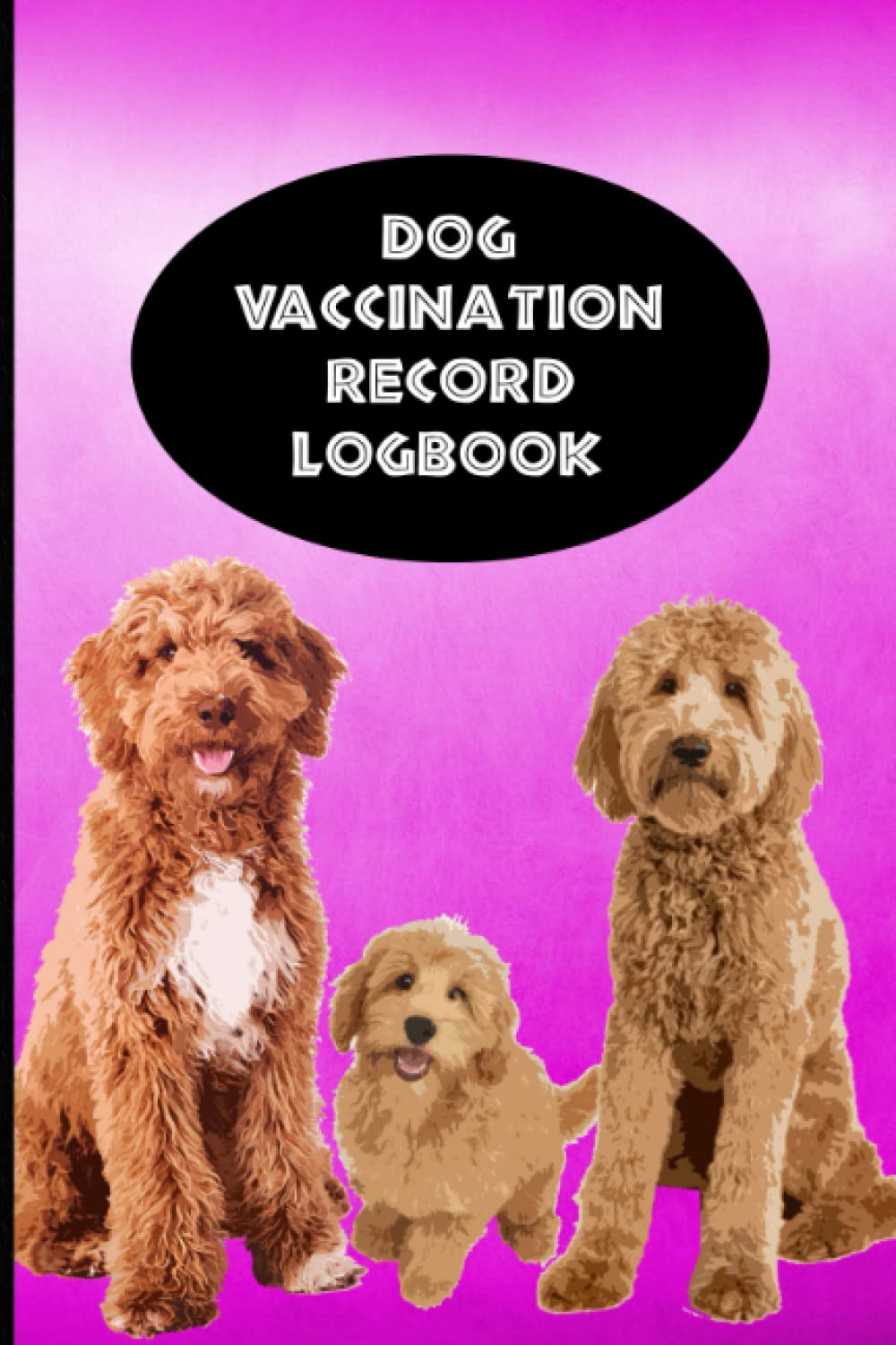 ler totalmente Dog Vaccination Record Logbook: Golden Doodle K-9 Medical Records Cute Puppies Vaccine Shots Health Black and Pink Journal to Keep Track of Weight, Medical Treatments, Vet Contacts and more