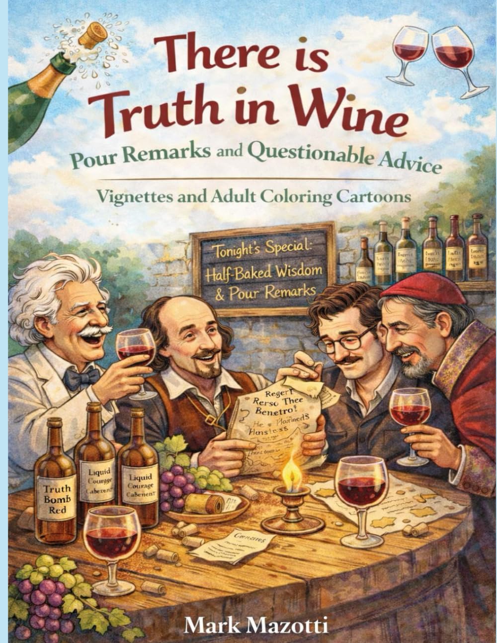 In Wine There is Truth: Pour Remarks and Questionable Advice (A Funny Thing Happened) baixar o livro de graça