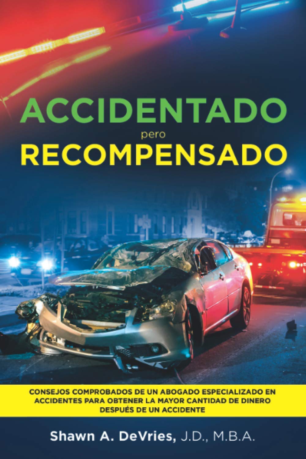 ler totalmente Accidentado Pero Recompensado: Consejos comprobados de un abogado especializado en accidentes para obtener la mayor cantidad de dinero después de un accidente