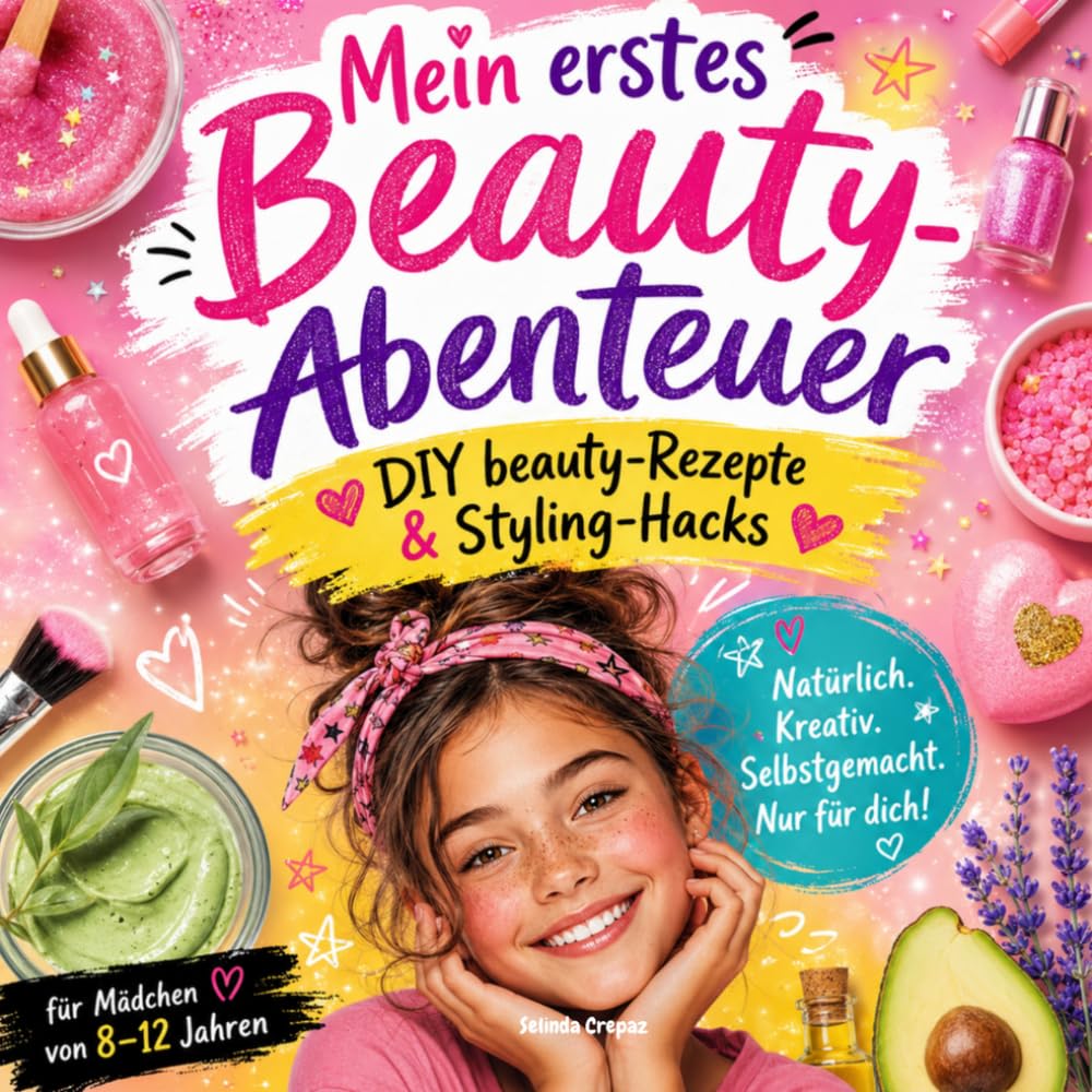 Mein erstes Beauty-Abenteuer: DIY beauty Rezepte & Styling-Hacks für Mädchen von 8-12 Jahren (German Edition) baixar livro de graça