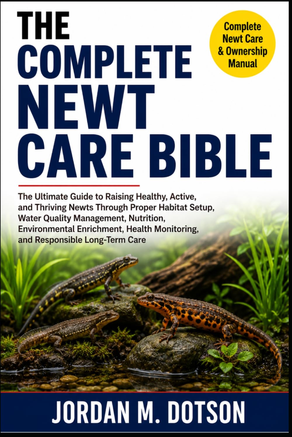 capítulo por capítulo baixar The Complete Newt Care Bible: The Ultimate Guide to Raising Healthy, Active, and Thriving Newts Through Proper Habitat Setup, Water Quality... Monitoring, and Responsible Long-Term Care