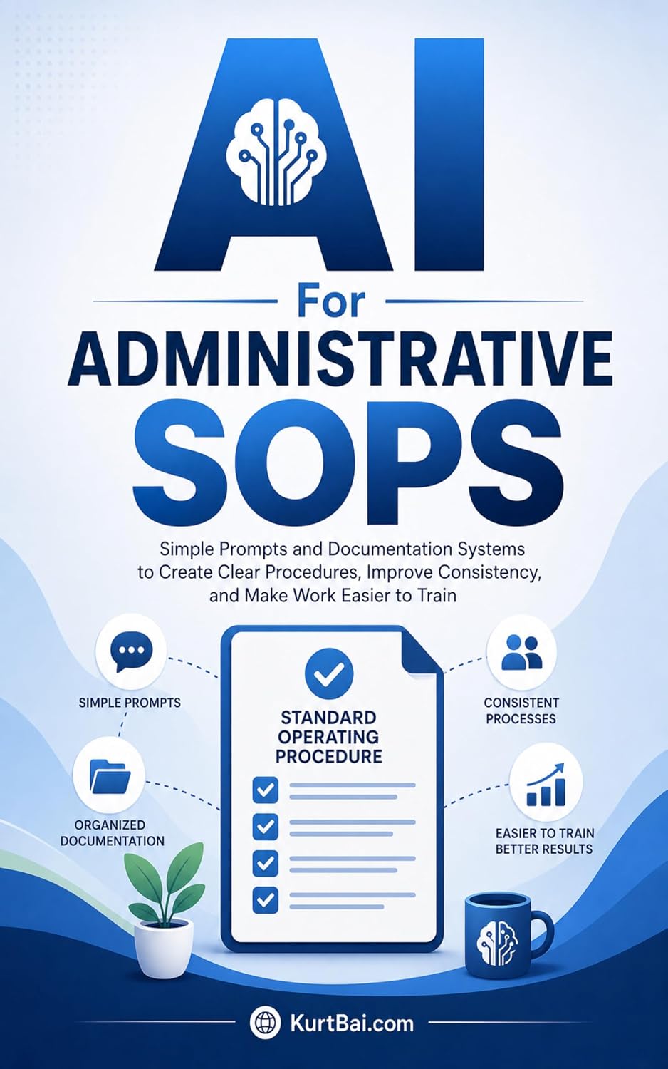 AI for Administrative SOPs: Simple Prompts and Documentation Systems to Create Clear Procedures, Improve Consistency, and Make Work Easier to Train (English Edition) baixar o livro de graça