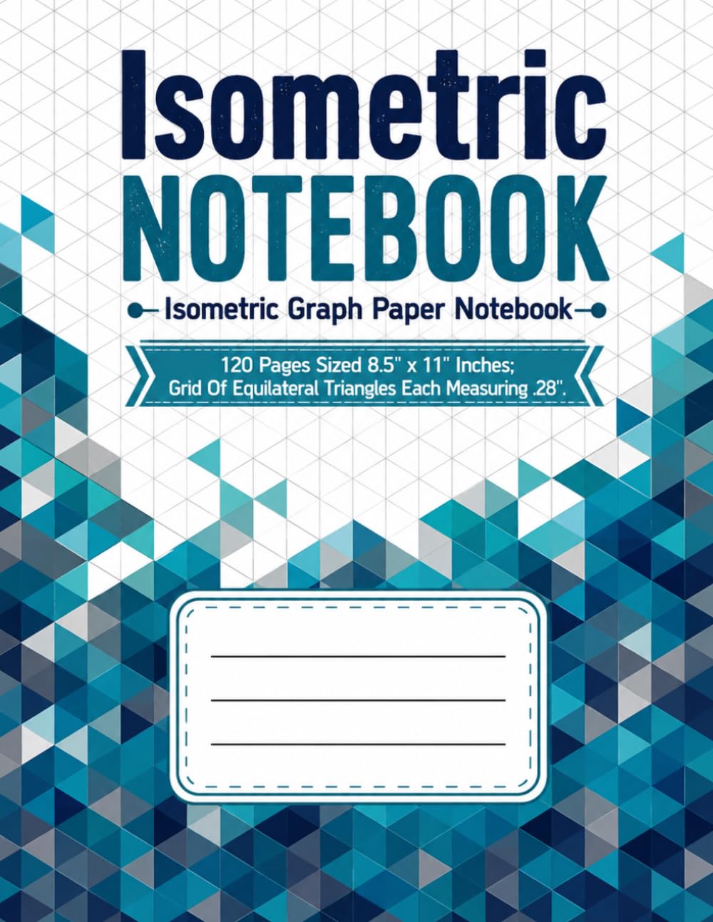 Isometric Notebook: Isometric Graph Paper Notebook.: 120 Pages Sized 8.5" x 11" Inches; Grid Of Equilateral Triangles Each Measuring.28". baixar o livro de graça