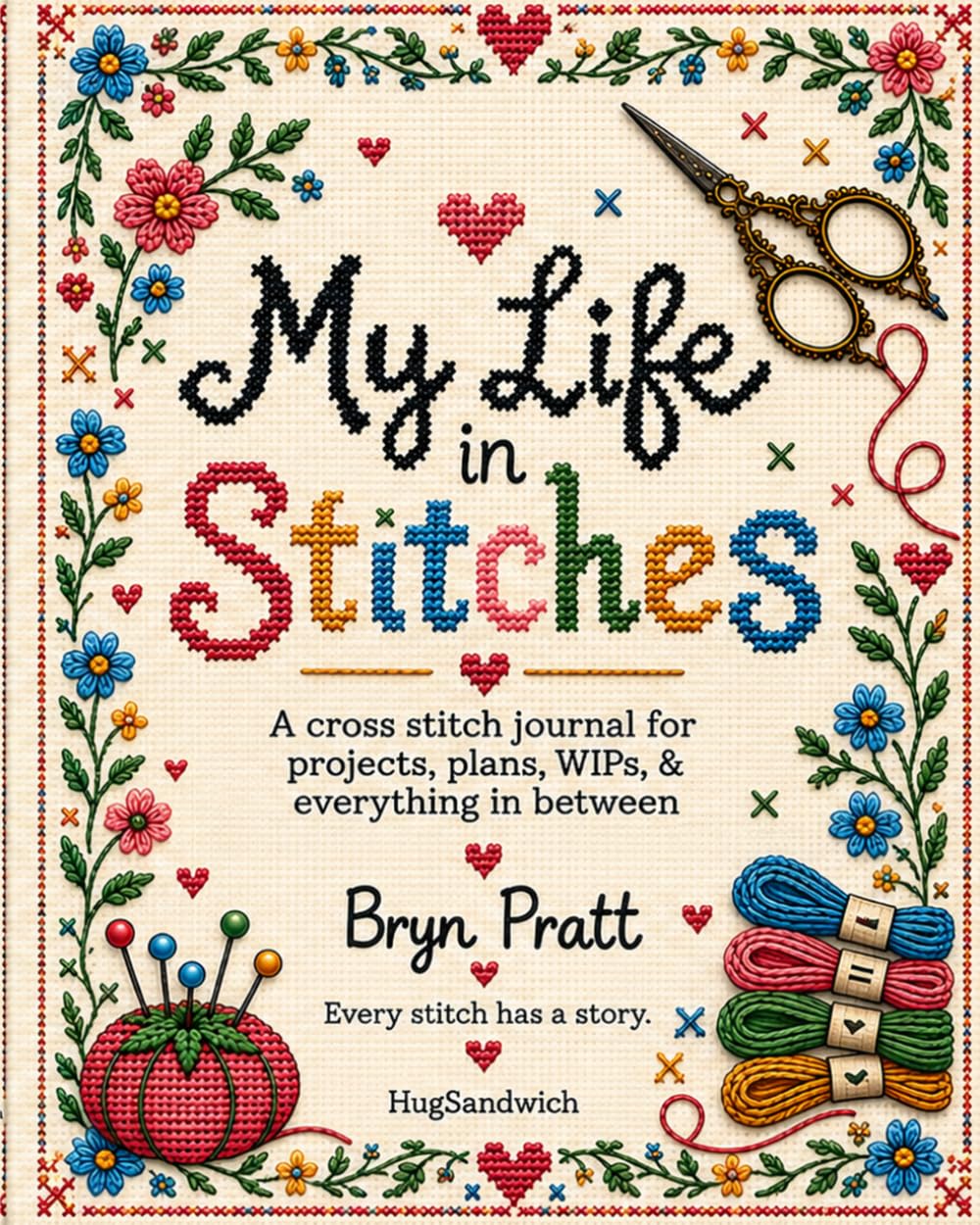ler totalmente My Life in Stitches: A cross stitch journal for projects, plans, WIPs, & everything in between