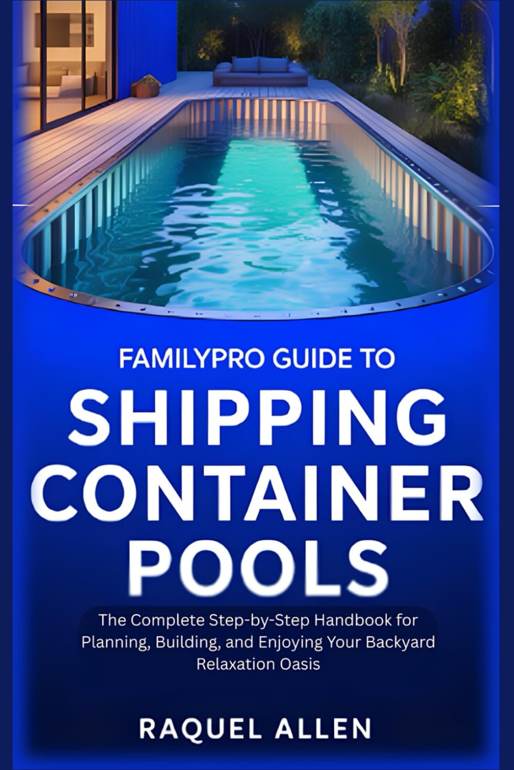 capítulo por capítulo baixar FamilyPro Guide to Shipping Container Pools: The Complete Step-by-Step Handbook for Planning, Building, and Enjoying Your Backyard Relaxation Oasis
