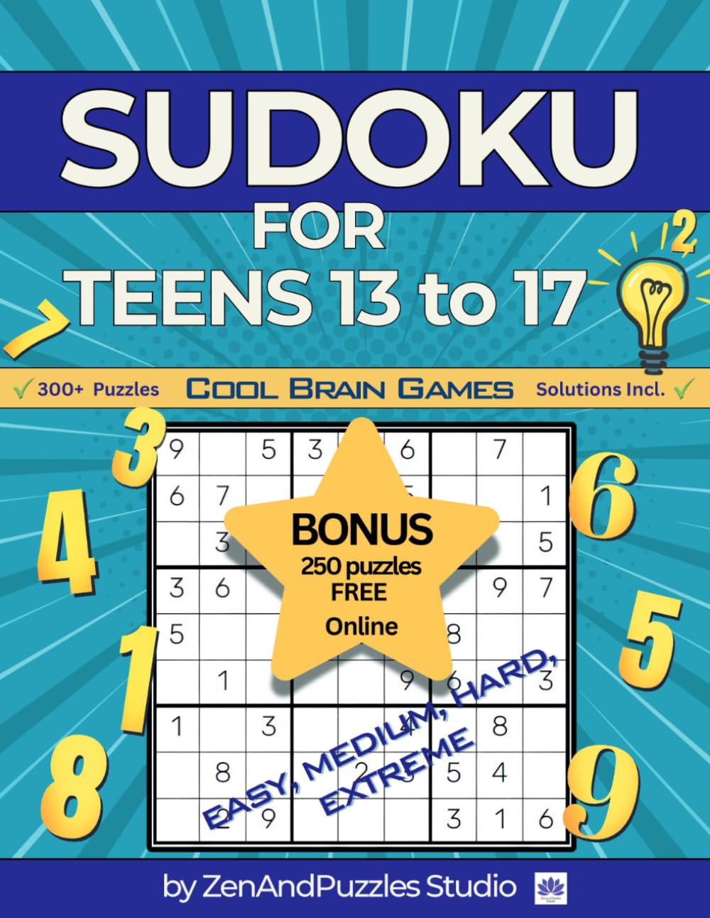 Sudoku for Teens 13 to 17 Cool Brain Games: 300+ Puzzles: 9x9 Grids: Easy Medium Hard,Extreme: Cool Screen-Free Activity (ZenAndPuzzles Studio) baixar o livro de graça