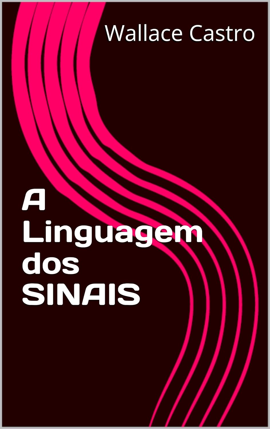 ler totalmente A Linguagem dos SINAIS: Expressão Visual e Gestual