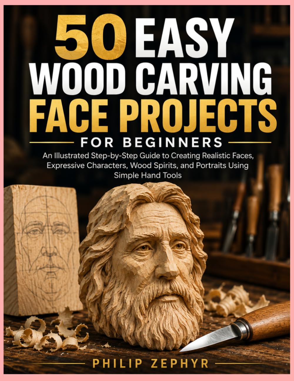 50 Easy Wood Carving Face Projects for Beginners: An Illustrated Step-by-Step Guide to Creating Realistic Faces, Expressive Characters, Wood Spirits, and Portraits Using Simple Hand Tools baixar livro de graça