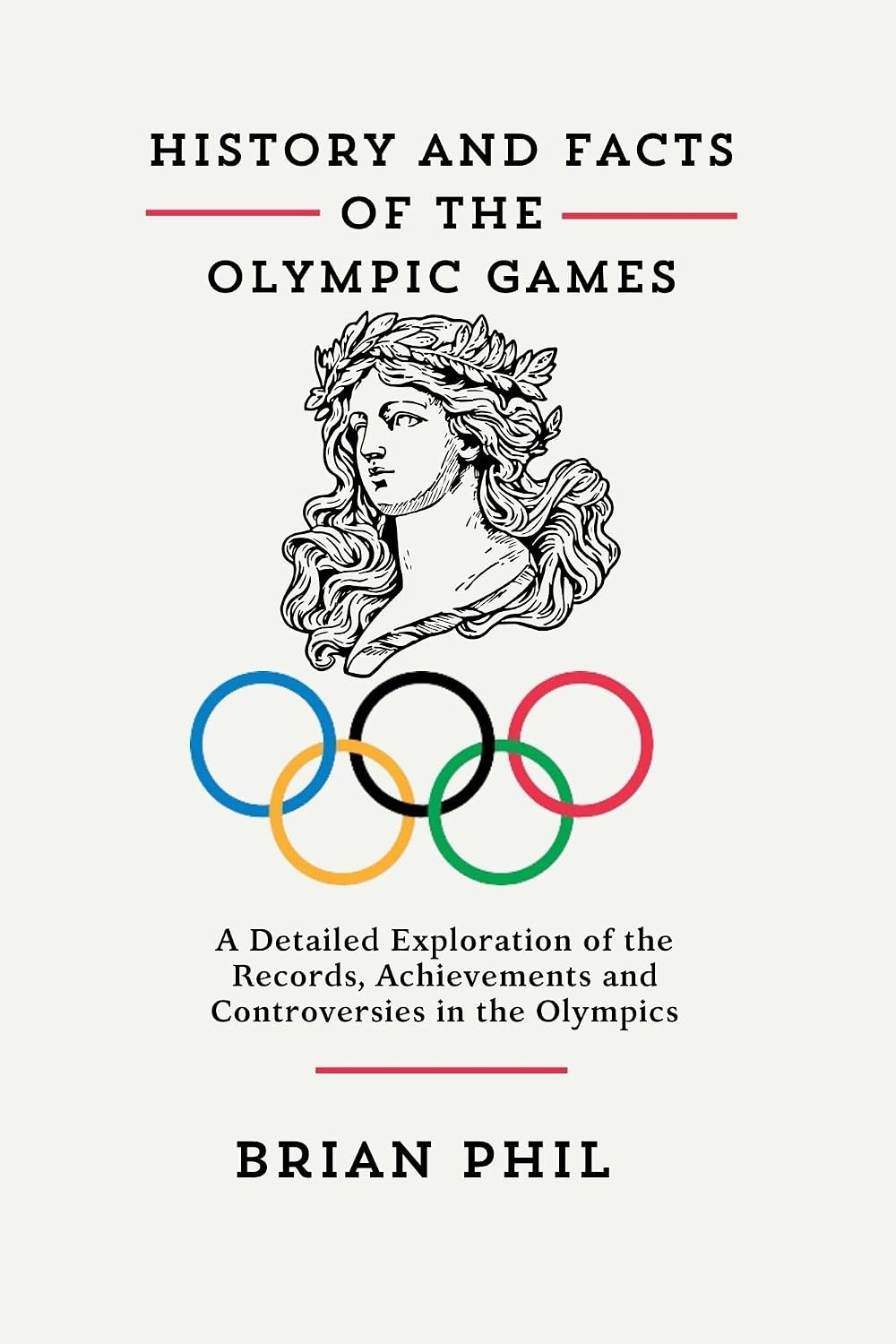 HISTORY AND FACTS OF THE OLYMPIC GAMES: A Detailed Exploration of the Records, Achievements and Controversies in the Olympics (English Edition) baixar livro de graça