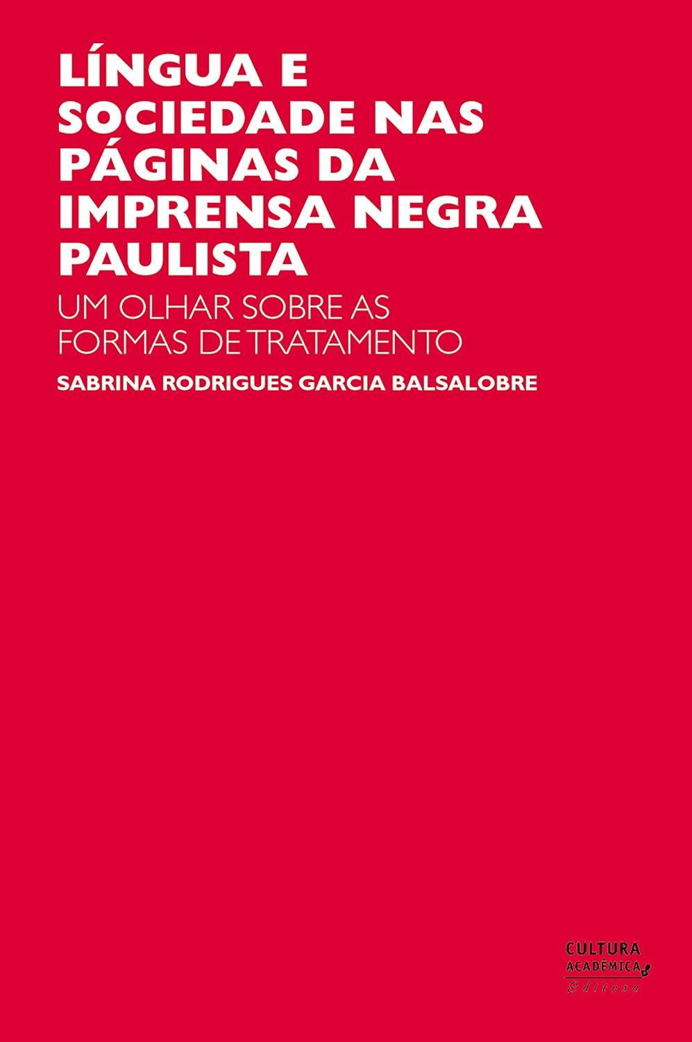 Língua e sociedade nas páginas da imprensa negra paulista: um olhar sobre as formas de tratamento baixar livro de graça