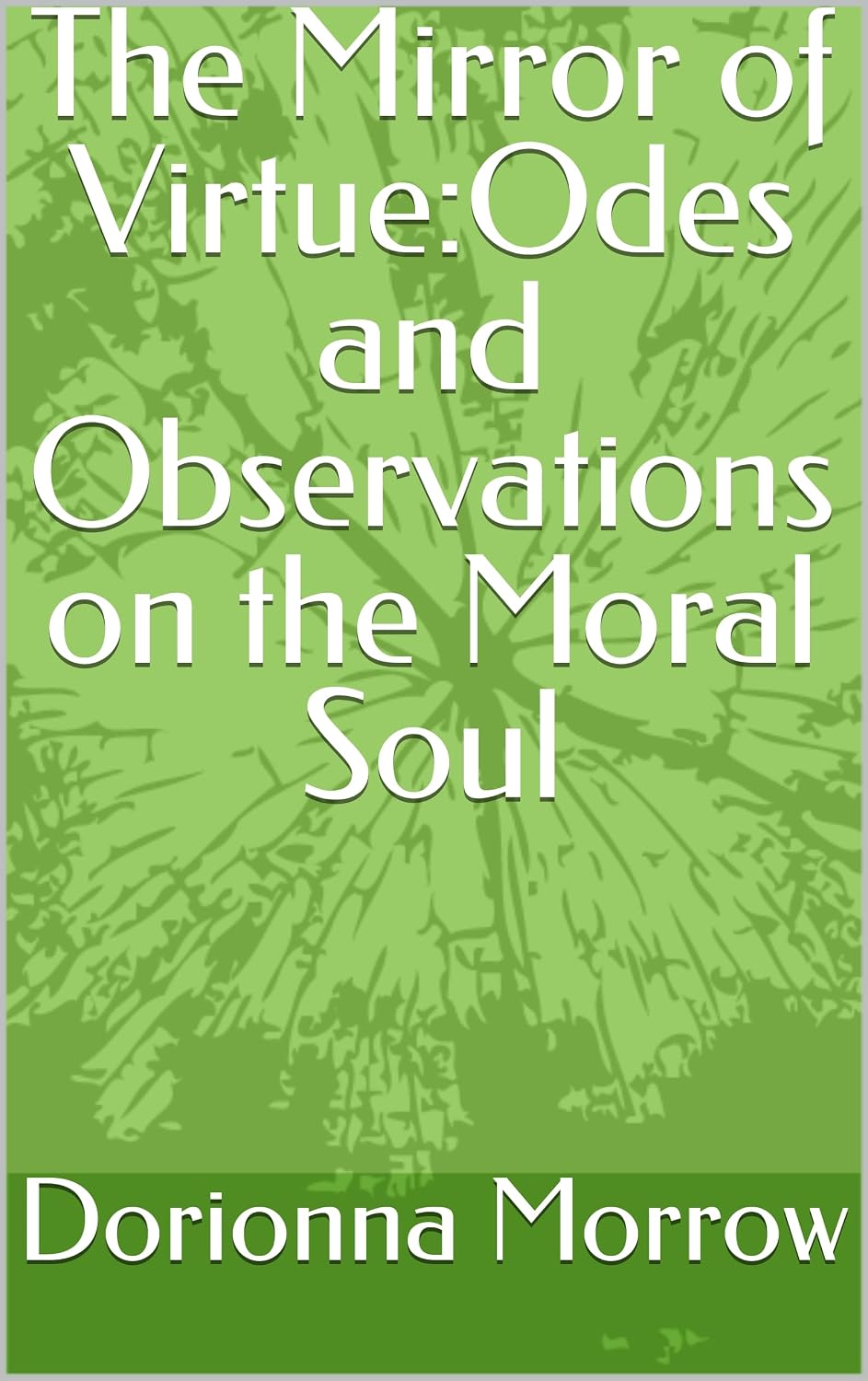 ler totalmente The Mirror of Virtue:Odes and Observations on the Moral Soul (English Edition)