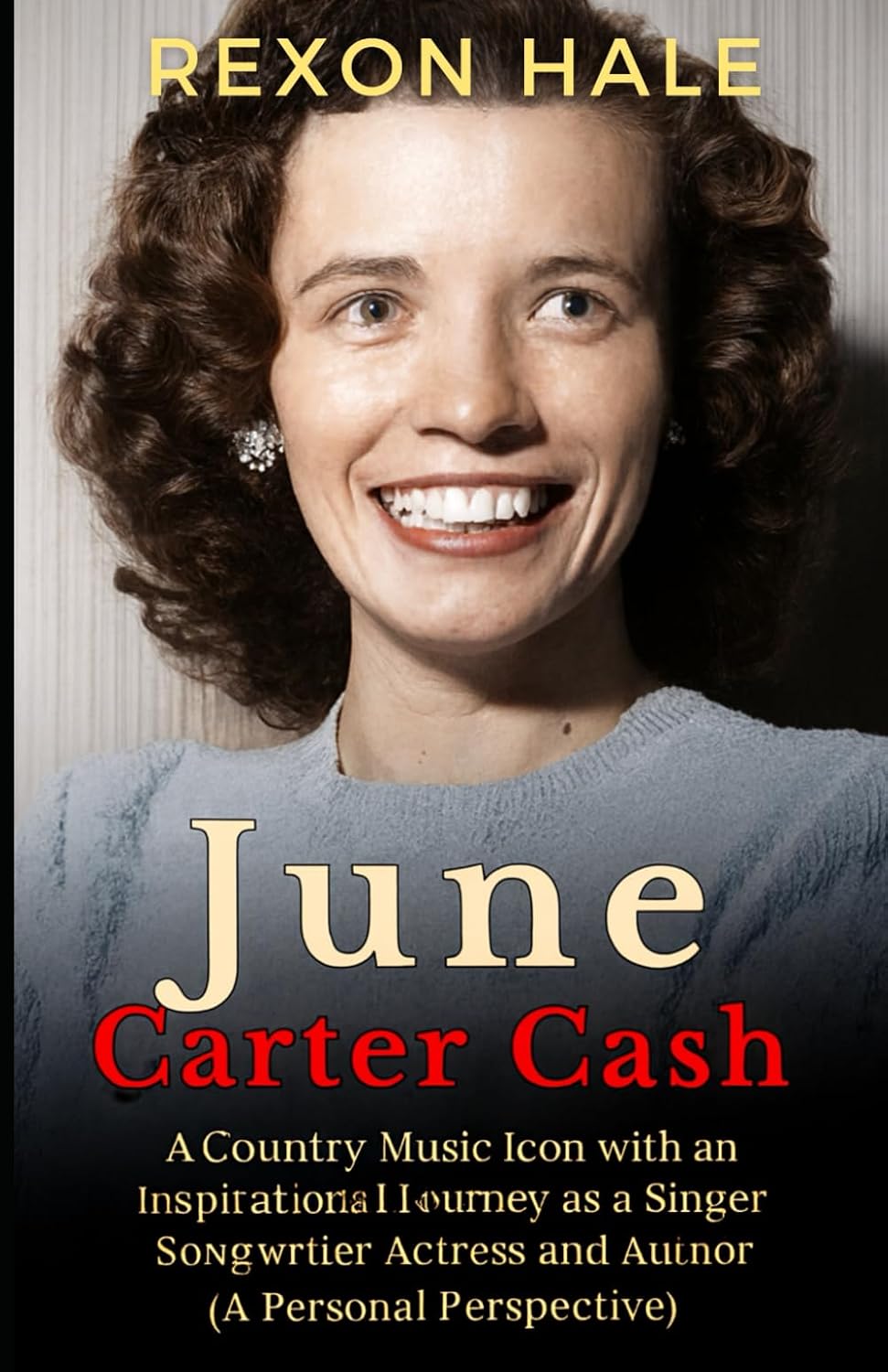 ler totalmente June Carter Cash: A Country Music Icon with an Inspirational Journey as a Singer Songwriter Actress and Author (A Personal Perspective)