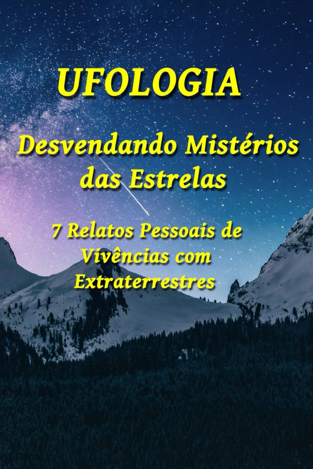 Ufologia: Desvendando Mistérios das Estrelas: 7 Relatos Pessoais de Vivências com Extraterrestres baixar livro de graça