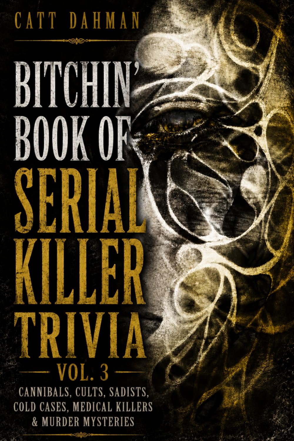 Bitchin Book of Serial Killer Trivia 3: Cannibals, Cults, Sadists, Cold Cases, Medical Killers, Murder Mysteries baixar o livro de graça