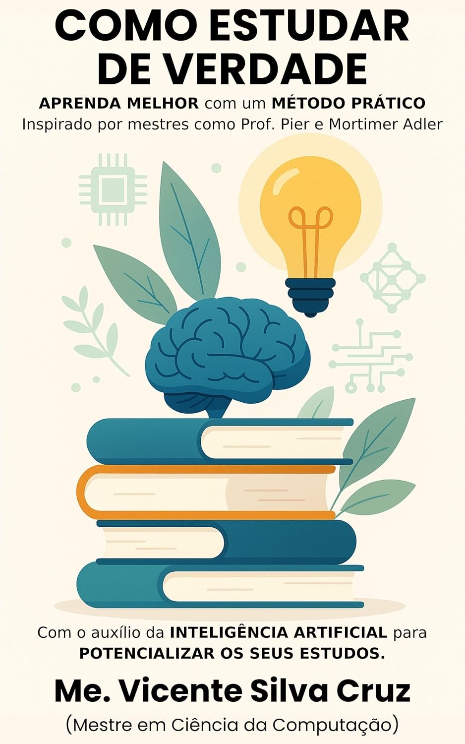 capítulo por capítulo baixar Como Estudar de Verdade: Um método prático para estudar melhor, inspirado por grandes mestres e com o apoio da INTELIGÊNCIA ARTIFICIAL.