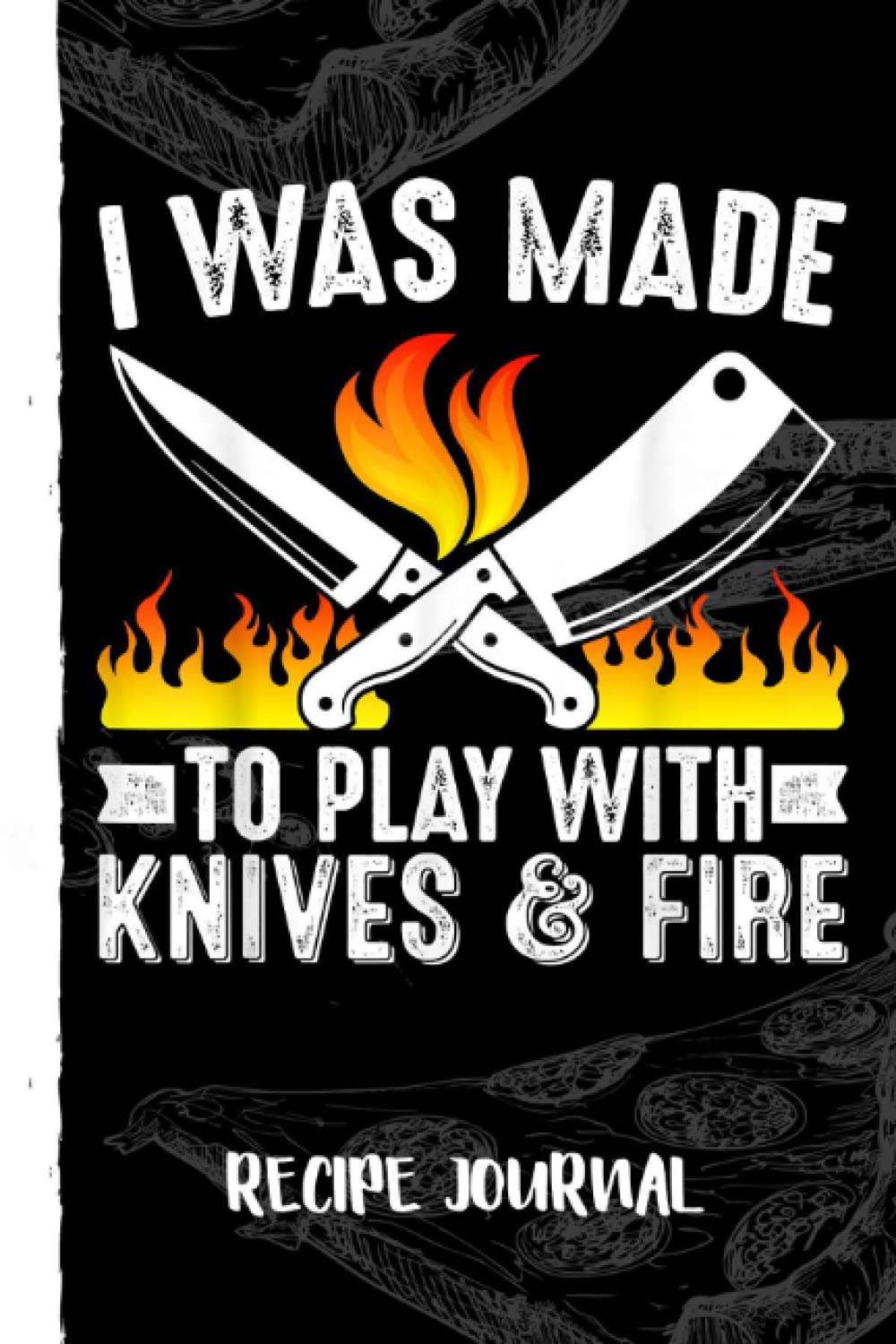 I Was Made To Play With Knives And Fire Funny Chef Recipe Journal: Recipe Planner for Favorite Recipes, Collect the Recipes You Love in Your Book With Pizza Sketch Black Cover baixar o livro de graça