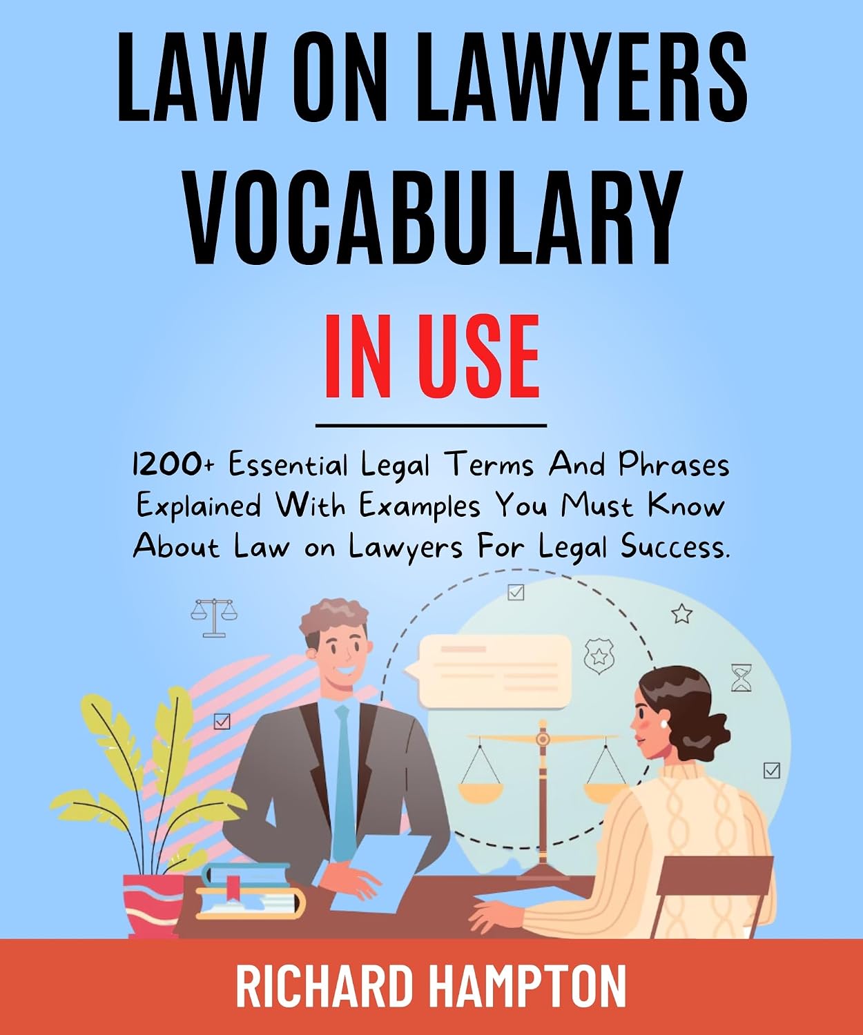 Law On Lawyers Vocabulary In Use:: 1200+ Essential Legal Terms And Phrases Explained With Examples You Must Know About Law On Lawyers For Legal Success.... Success Secrets Book 7) (English Edition) baixar livro de graça