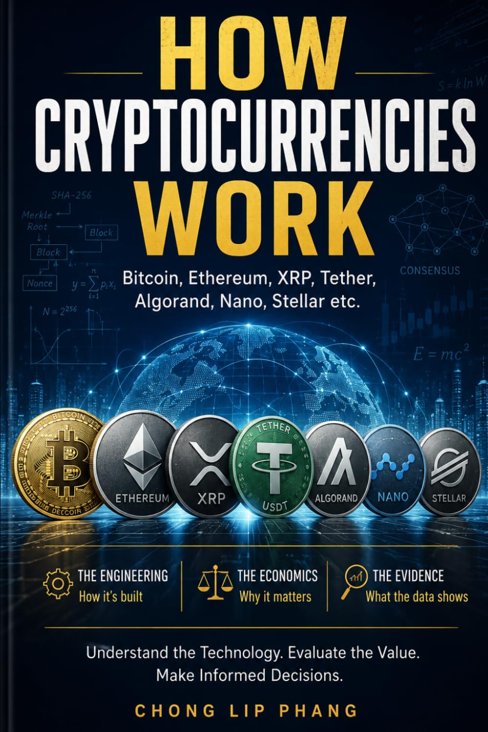 How Cryptocurrencies Work: Bitcoin, Ethereum, XRP, Tether, Algorand, Nano, Stellar etc. - The Engineering, the Economics and the Evidence