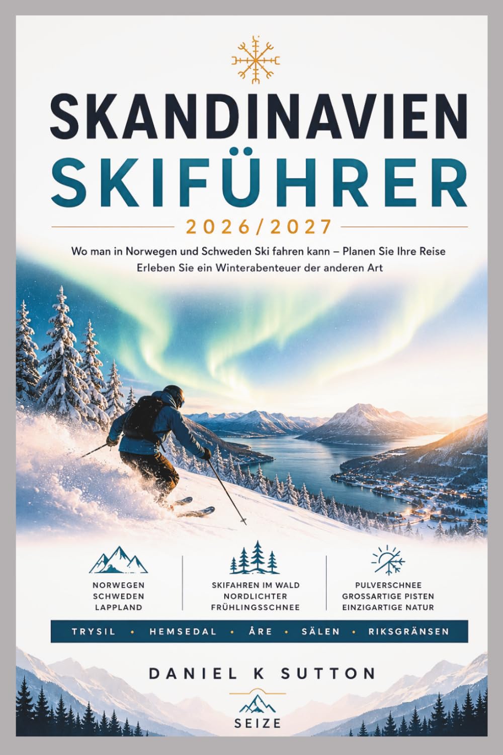 Scandinavia Skiführer 2026/2027: Wo man in Norwegen und Schweden Ski fahren kann - Planen Sie Ihre Reise Erleben Sie ein Winterabenteuer der anderen Art baixar livro de graça