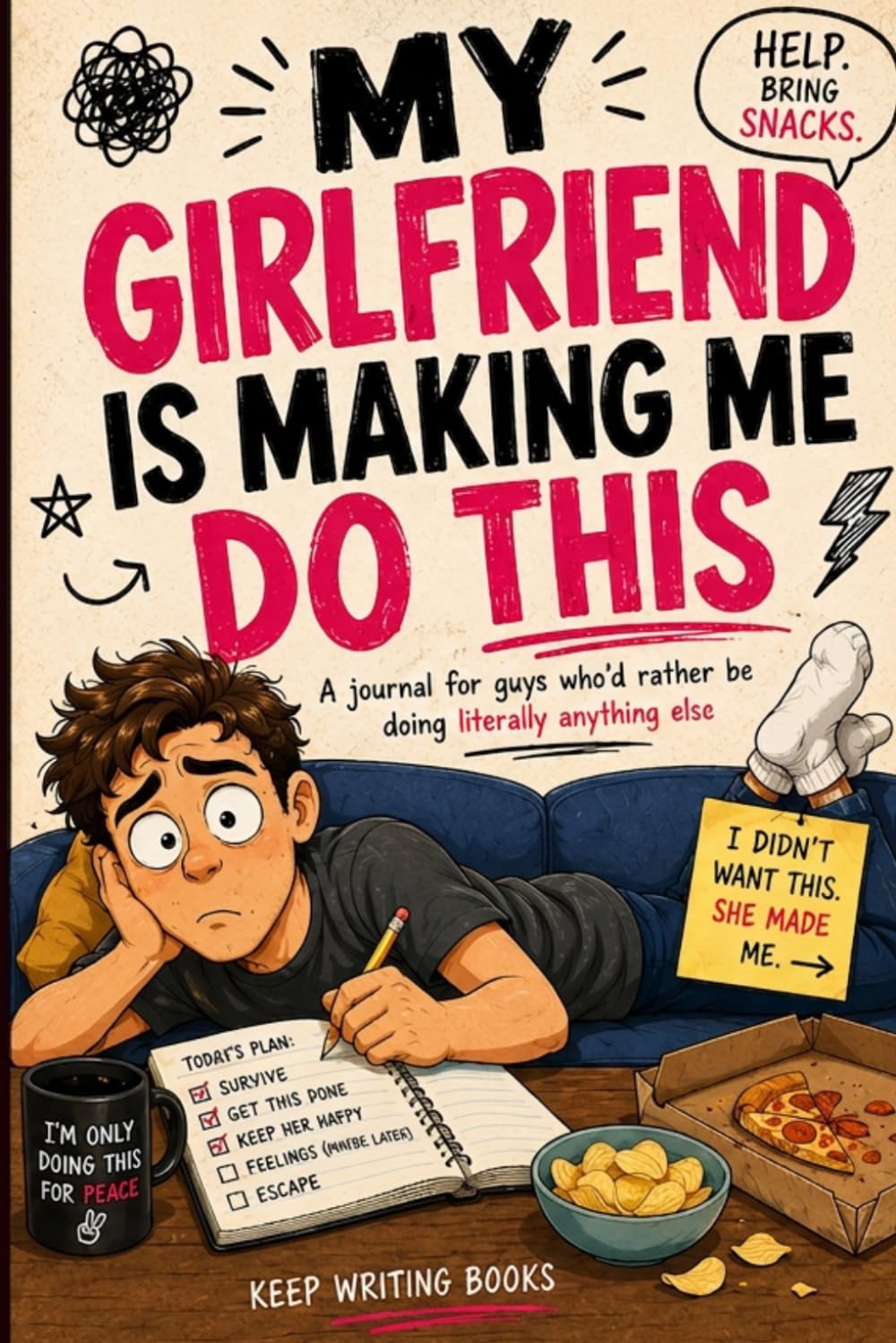 My Girlfriend Is Making Me Do This: A journal for guys who'd rather be doing literally anything else baixar o livro de graça