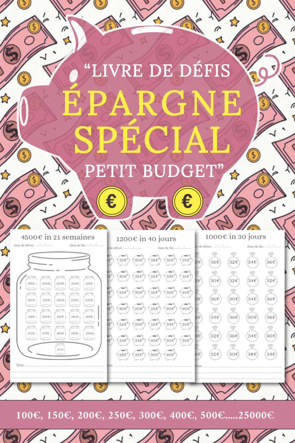 Livre de défis épargne spécial petit budget: carnet de croissance financière pour les femmes, Un moyen simple d'augmenter votre épargne, suivi... pour économiser entre 100 et 25 000 Euro. baixar o livro de graça