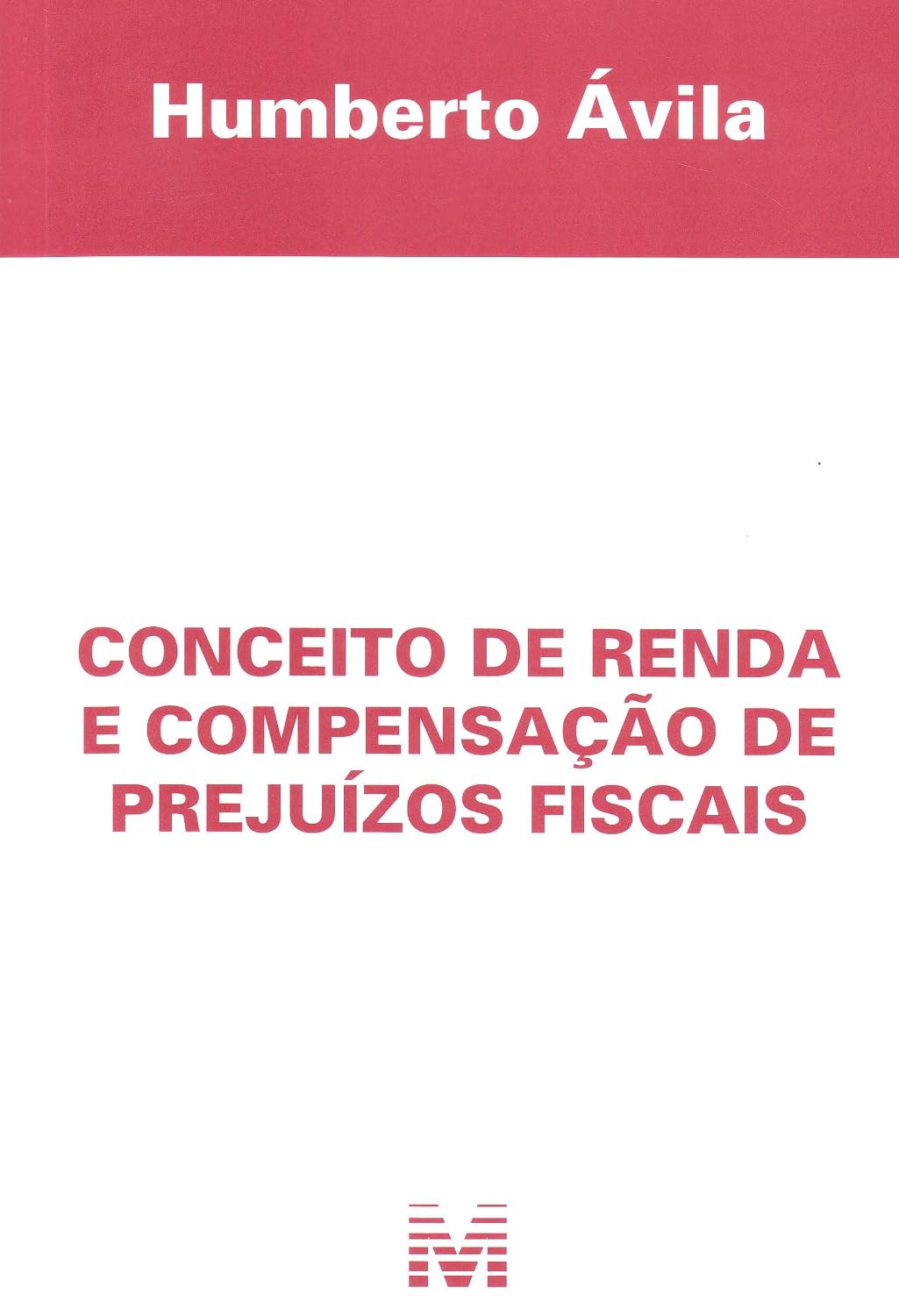 Conceito de renda e compensação de prejuízos fiscais - 1 ed./2011